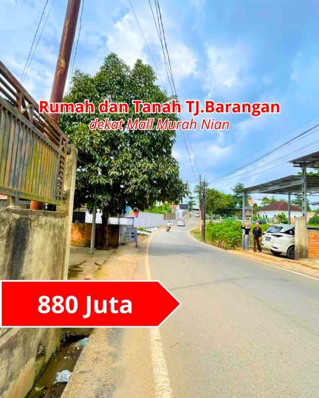 rumah dan tanah pinggir jalan tanjung barangan