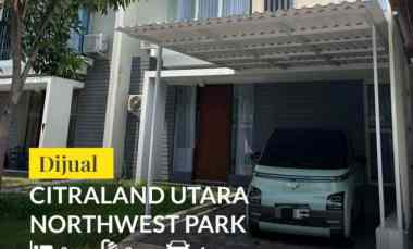 Rumah Dijual Citraland Utara Northwest Park Surabaya Barat