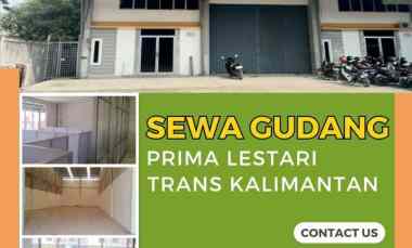 Disewakan Gudang Sekat Kantor Prima Lestari Trans Kalimantan Pont