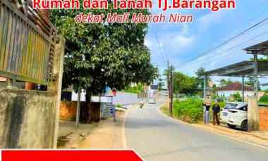 rumah dan tanah pinggir jalan tanjung barangan